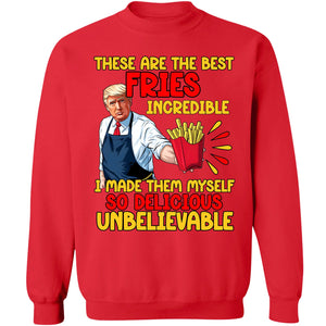 These Are The Best Fries Incredible, Make Fries Great Again, Trump 2024 Sweatshirt C1620 - GOP