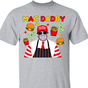 Mac Daddy Shirt, Funny Trump McDonalds Sweatshirt, Trump Supporters 2024 Sweatshirt T1631 - GOP