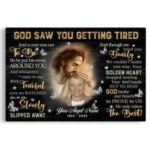 Memorial Canvas Prints - Personalized Canvas Prints - God Saw You are Getting Tired