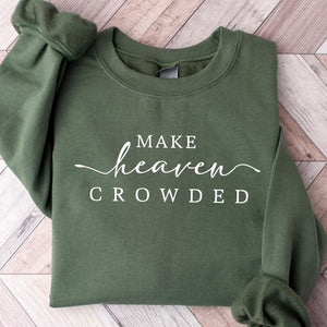 Make Heaven Crowded Charlie Kirk Shirt | Inspirational Christian Faith Sweatshirt | Justice Charlie Kirk Memorial Shirt 683084