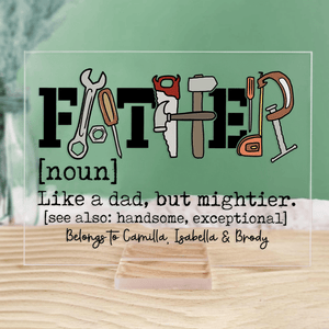 Father Like a Dad But Mightier - Personalized Acrylic Plaque - Father's Day Custom Gift for Dad, Grandpa, Daddy, Dada, Dad Jokes