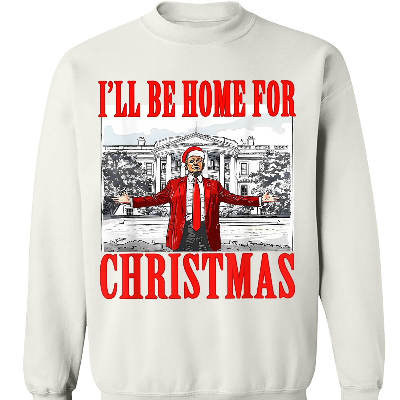 I'll Be Home For Christmas, Christmas Trump 47th President Sweatshirt Bright T1726 - GOP