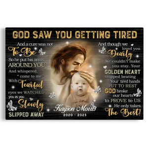 Personalized Canvas Prints Custom Photo, Remembrance Gifts, Baby Memorial Gifts, Sympathy Gifts, God Saw You Are Getting Tired Dem Canvas
