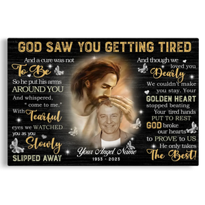 Memorial Canvas Prints - Personalized Canvas Prints - God Saw You are Getting Tired