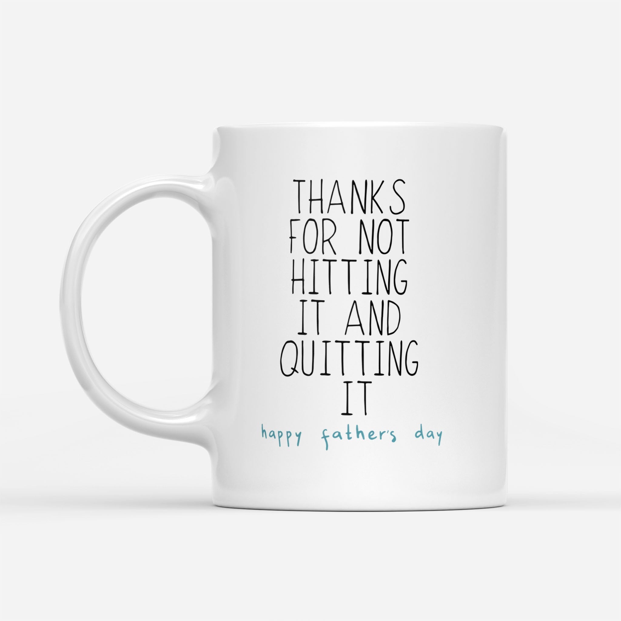 Thanks For Not Hitting It And Quitting It Father's day Mug For Husband